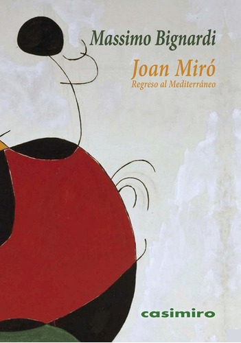 Libro Joan Miro: Regreso Al Mediterraneo - Bignardi, Mass...