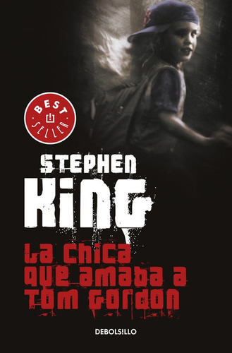 La chica que amaba a Tom Gordon, de King, Stephen. Serie Bestseller Editorial Debolsillo, tapa blanda en español, 2017