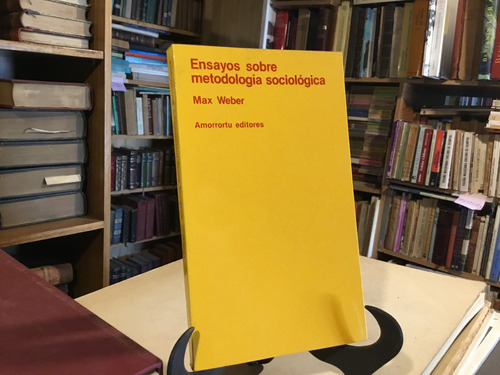 Ensayos Sobre Metodologìa Sociològica. Max Weber 