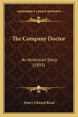 Libro The Company Doctor: An American Story (1895) - Rood...