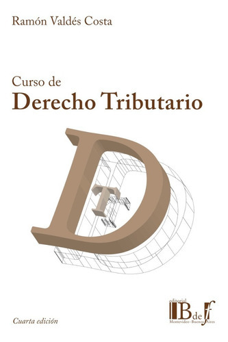 Curso De Derecho Tributario, De Valdés Costa, Ramón. Editorial B De F, Edición 4ª En Español