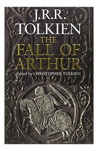 The Fall Of Arthur - J. R. R. Tolkien. Eb5