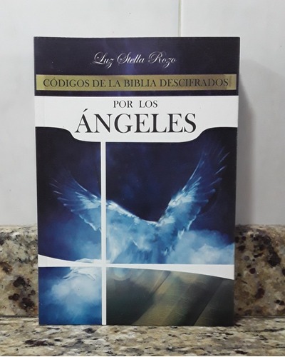 Codigos De Biblia Descifrados Por Los Angeles - Luz S. Rozo