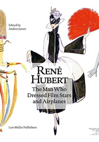 Libro: René Hubert: The Man Who Dressed Filmstars And Airpla