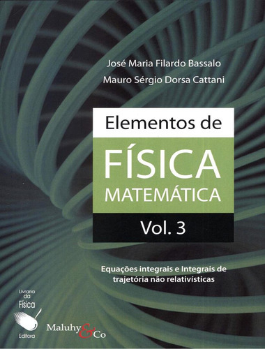 Elementos De Fisica Matematica - Vol 3: Elementos De Fisica Matematica - Vol 3, De Bassalo, Jose Maria Filardo. Editora Livraria Da Fisica, Capa Mole, Edição 1 Em Português, 2012