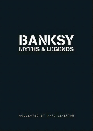 Banksy Myths & Legends : Volume 1, De Marc Leverton. Editorial Carpet Bombing Culture, Tapa Blanda En Inglés