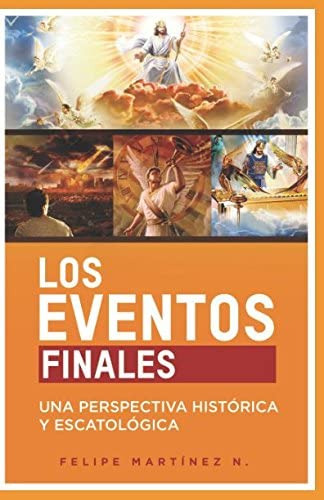 Libro: Los Eventos Finales: Una Perspectiva Histórica Y Esca