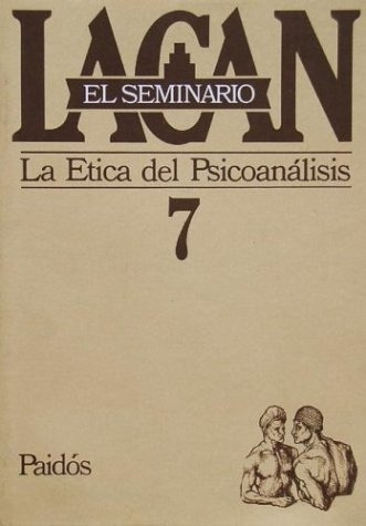 El Seminario Libro 7 La Etica Del Psicoanalisis - Lacan, Jac