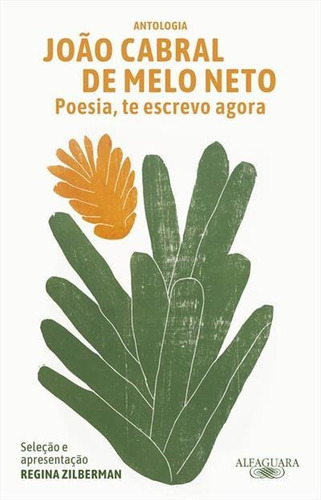 Poesia, Te Escrevo Agora - 1ªed.(2022), De Joao Cabral De Melo Neto. Editora Alfaguara, Capa Mole, Edição 1 Em Português, 2022