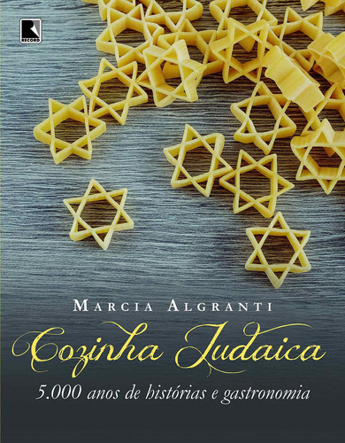 Cozinha judaica: 5.000 anos de histórias e gastronomia, de Algranti, Marcia. Editora Record Ltda., capa mole em português, 2018