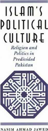 Islam's Political Culture, De Nasim Ahmad Jawed. Editorial University Texas Press, Tapa Blanda En Inglés