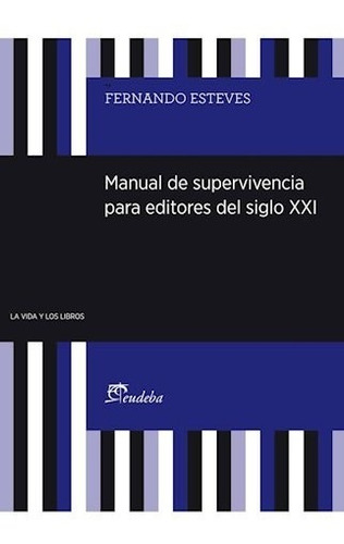 Manual De Supervivencia Para Editores Del Siglo Xxi - Estev