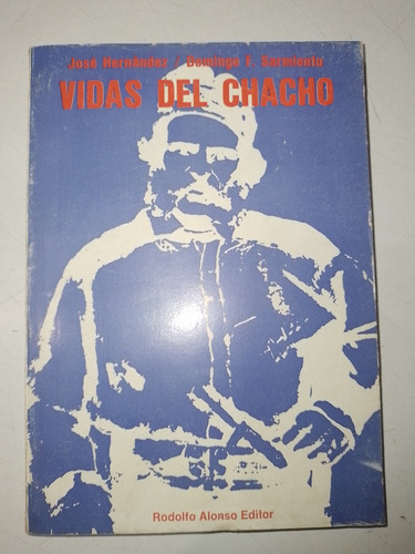 Vidas Del Chacho - José Hernandez - D. F. Sarmiento 