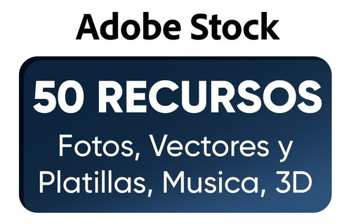 Adobe Stock 50 Recursos (imagen, Vector, Plantillas, Música)