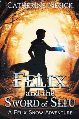 Libro Felix And The Sword Of Sefu - Mesick, Catherine
