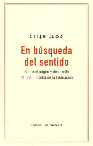 En Búsqueda Del Sentido, Enrique Dussel, Las Cuarenta