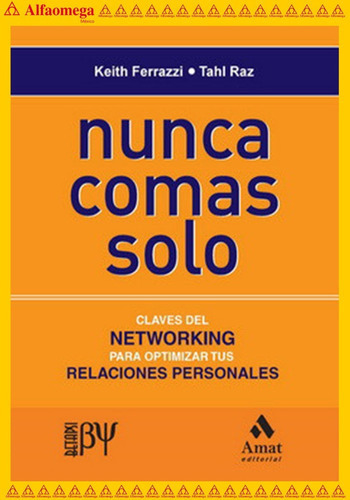 Nunca Comas Solo - Claves Del Networking Para Optimizar Tus Relaciones Personales, De Ferrazzi, Keith. Editorial Alfaomega Grupo Editor, Tapa Blanda, Edición 1 En Español, 2009