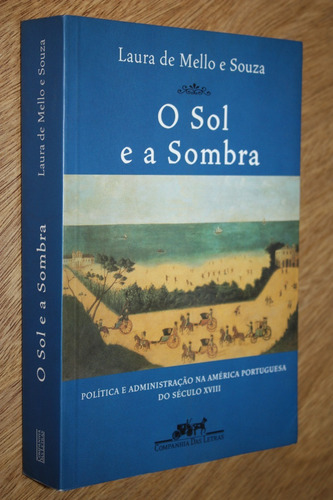 O Sol E A Sombra - Laura De Mello E Souza - Portugues