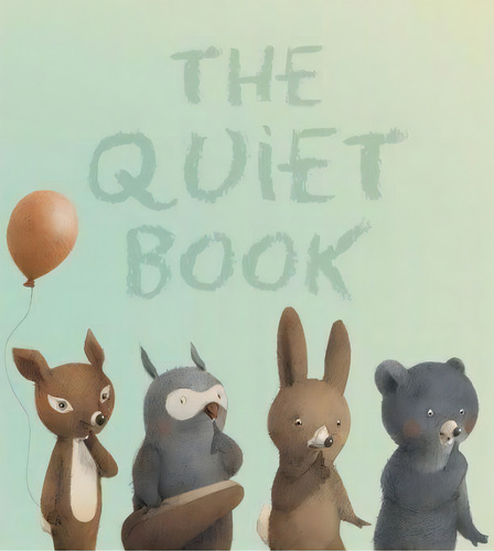 The Quiet Book, De Deborah Underwood. Editorial Houghton Mifflin Harcourt Publishing Company, Tapa Dura En Inglés