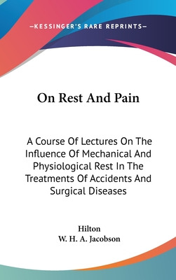 Libro On Rest And Pain: A Course Of Lectures On The Influ...
