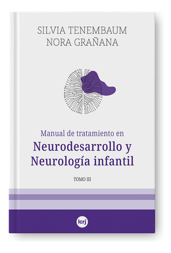 MANUAL DE TRATAMIENTO EN NEURODESARROLLO Y NEUROLOGIA INFANTIL TOMO III, de Nora Grañana / Silvia Tenembaum. Editorial LA CRUJIA, tapa blanda en español, 2023