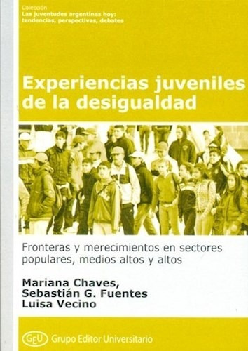 Experiencias Juveniles De La Desigualdad, De Chaves, Mariana. Editorial Grupo Editor Universitario, Tapa Blanda En Español, 2020