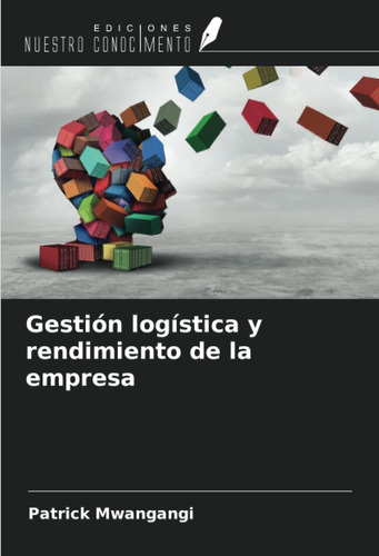 Libro: Gestión Logística Y Rendimiento De La Empresa (spanis