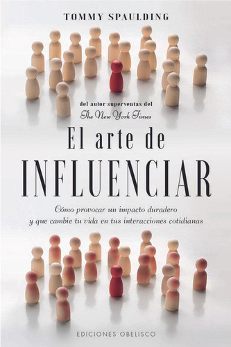 Libro: El Arte De Influenciar. Spaulding, Tommy. Obelisco