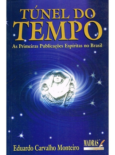 Túnel Do Tempo: Não Aplica, De : Eduardo Carvalho Monteiro. Série Não Aplica, Vol. Não Aplica. Editora Madras, Capa Mole, Edição Não Aplica Em Português, 2005