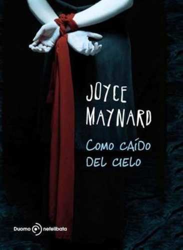Como Caido Del Cielo, De Maynard, Joyce. Editorial Duomo Ediciones, Tapa Tapa Blanda En Español