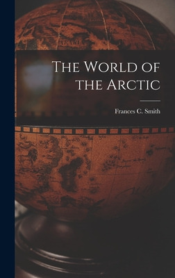 Libro The World Of The Arctic - Smith, Frances C. 1901-