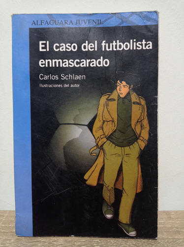 El Caso Del Futbolista Enmascarado - Carlos Schlaen