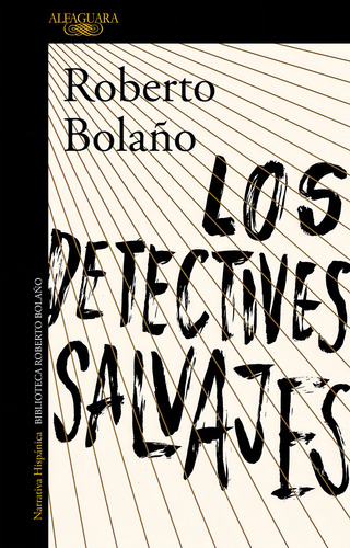 Los detectives salvajes, de Bolaño, Roberto. Literatura Hispánica Editorial Alfaguara, tapa blanda en español, 2016