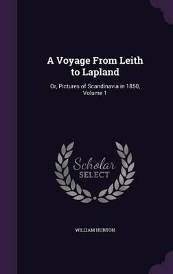 A Voyage From Leith To Lapland - William Hurton