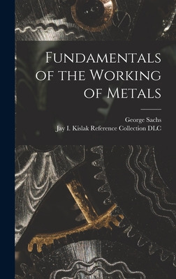 Libro Fundamentals Of The Working Of Metals - Sachs, Geor...