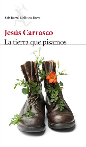La Tierra Que Pisamos, De Carrasco, Jesus. Editorial Seix Barral, Tapa Blanda En Español