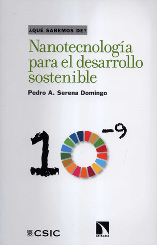 Nanotecnología Para El Desarrollo Sostenible, De Pedro A. Serena Domingo. Editorial Los Libros De La Catarata, Tapa Blanda, Edición 1 En Español, 2021