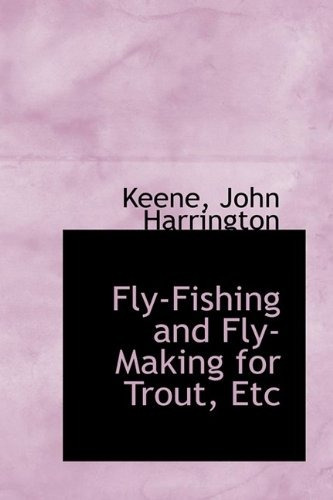 Flyfishing And Flymaking For Trout, Etc