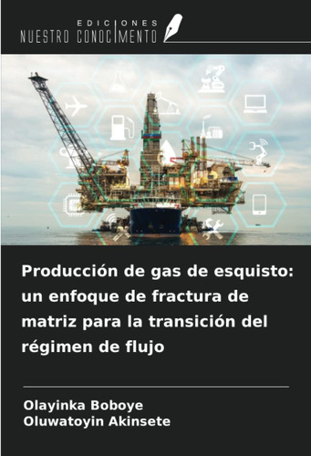Libro: Producción De Gas De Esquisto: Un Enfoque De Fractura
