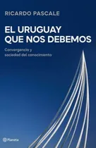 Comprar Libro: El Uruguay Que Nos Debemos \u002F Ricardo Pascale