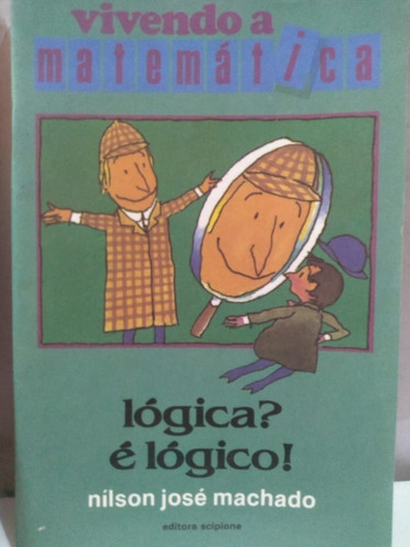 Vivendo A Matemática Nilson José Lógica ? É Lógico ! Com Ficha De Estudos (Usado)