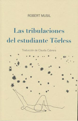 TRIBULACIONES DEL ESTUDIANTE TÖRLESS, LAS, de Musil, Robert. Editorial EDUCAL, tapa pasta blanda, edición 1 en español, 2017