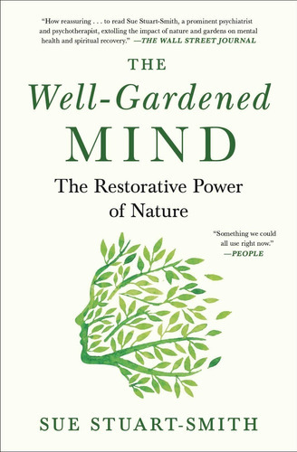 The Well-gardened Mind : The Restorative Power Of Nature, De Sue Stuart-smith. Editorial Scribner Book Company, Tapa Blanda En Inglés