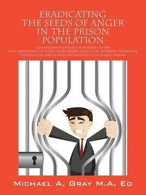 Libro Eradicating The Seeds Of Anger In The Prison Popula...