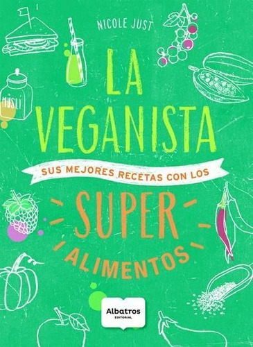 La Veganista Super Alimentos  - Nicole Just - Albatros