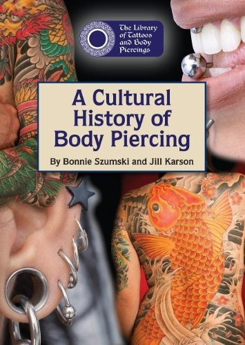 A Cultural History Of Body Piercing (library Of Tattoos And 