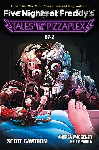 Tales From The Pizzaplex  B7-2 (five Nights At Freddys), De Scott Cawthon, Kelly Parra, Andrea Waggener. Editorial Scholastic Inc., Tapa Blanda En Inglés