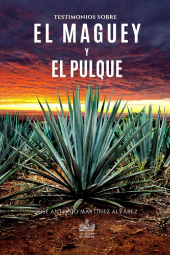 Libro: Testimonios Sobre El Maguey Y El Pulque (spanish Edit