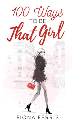 Libro: 100 Ways To Be That Girl