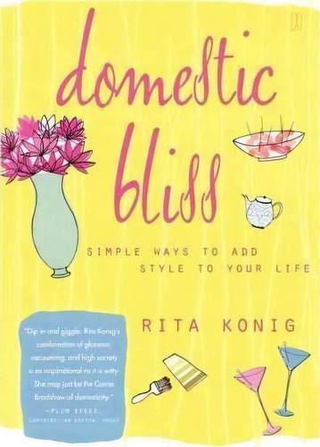 Domestic Bliss, De Rita Konig. Editorial Simon & Schuster, Tapa Blanda En Inglés
